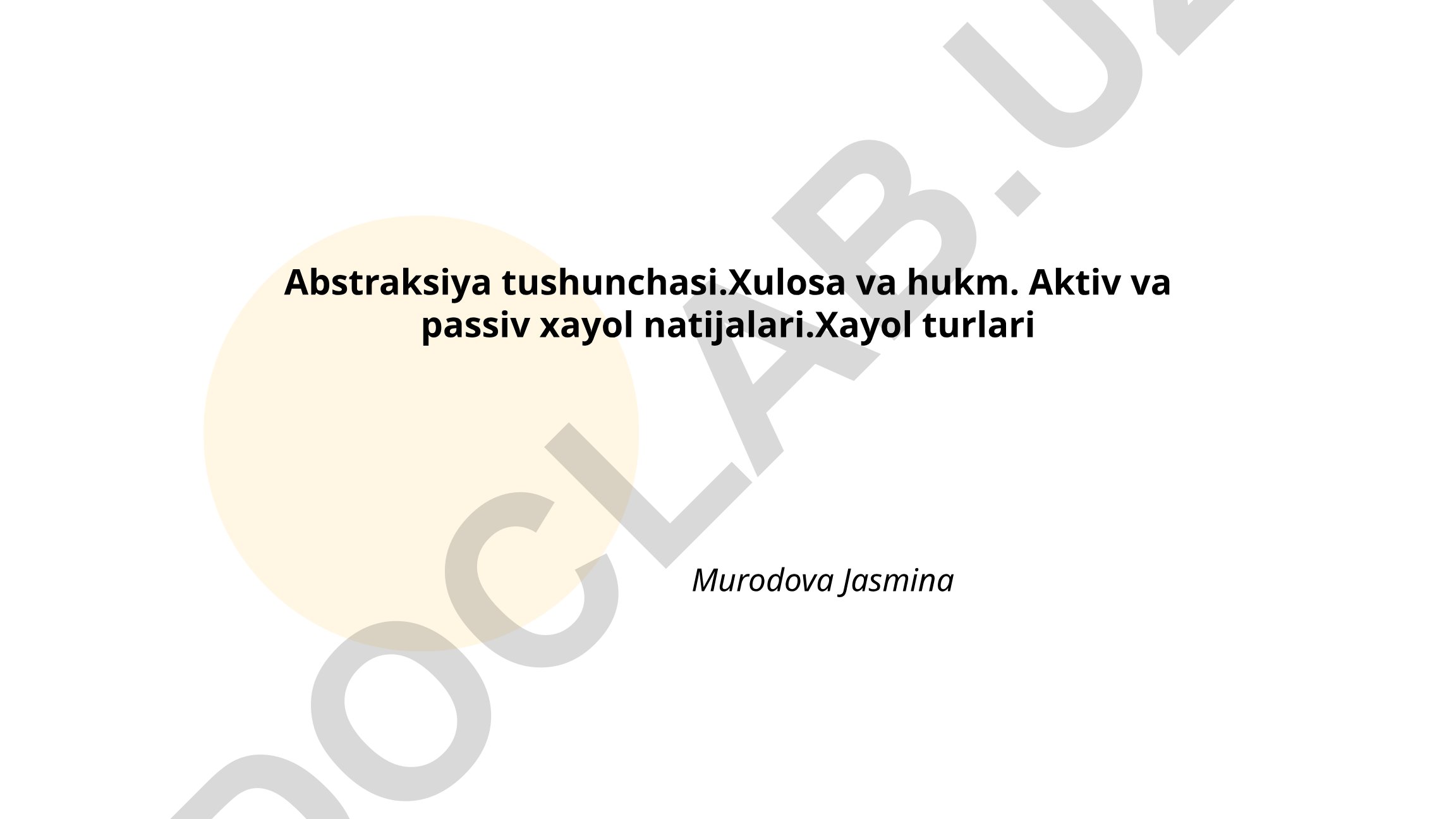 Abstraksiya tushunchasi, xulosa va hukm, xayol turlari