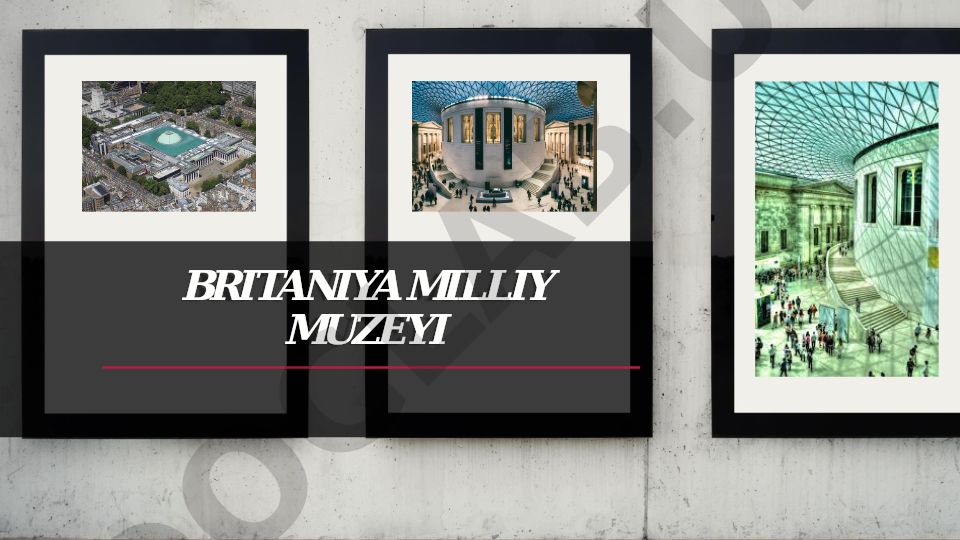 Britaniya Milliy Muzeyi tarixi va tashkil topishi