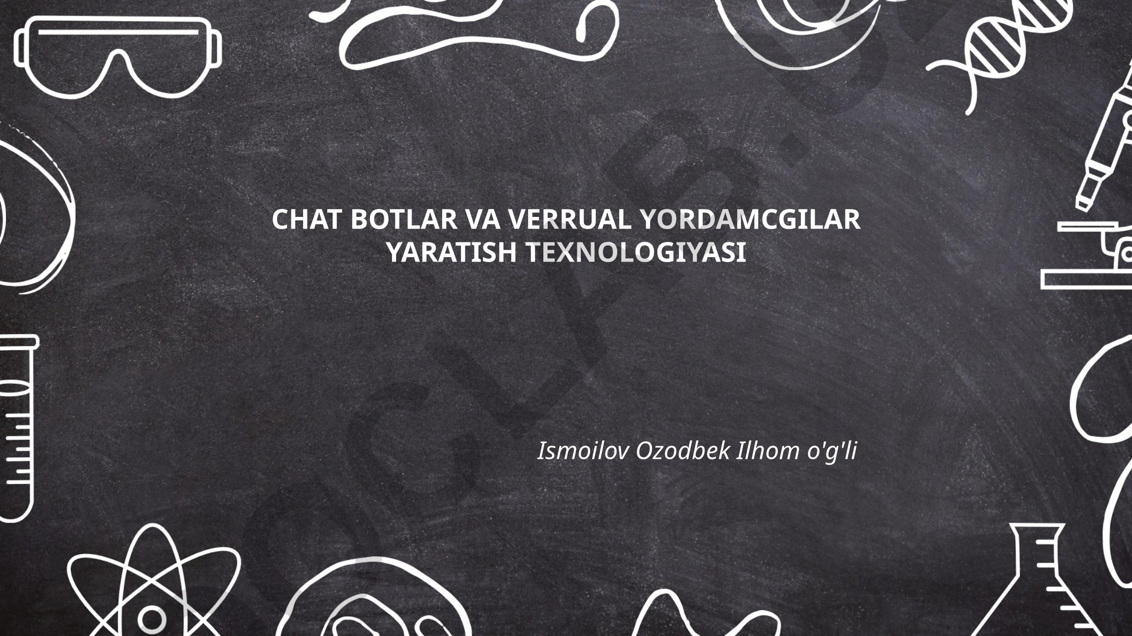 Chat botlar va virtual yordamchilar yaratish texnologiyasi