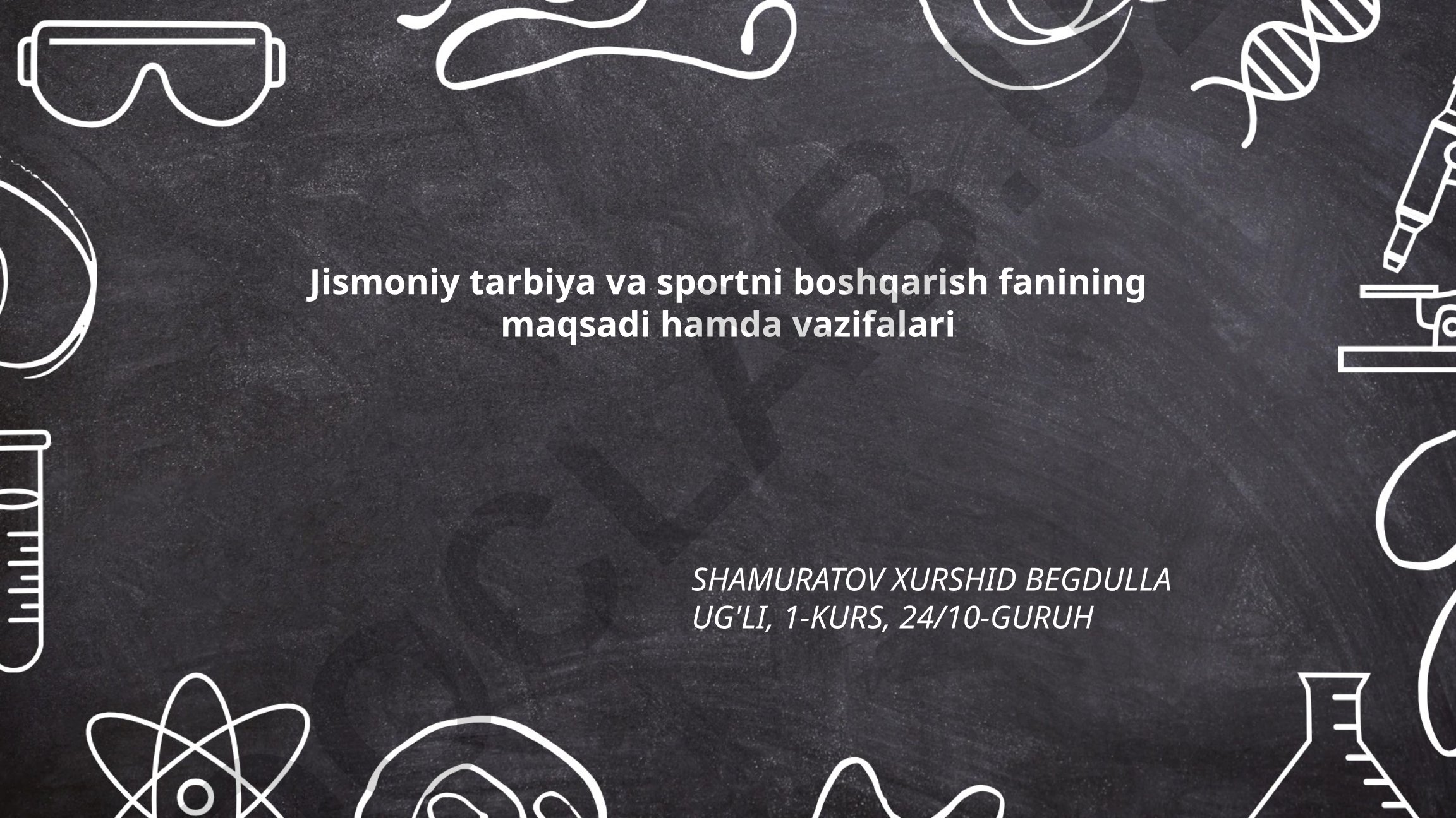 Jismoniy tarbiya va sportni boshqarish fanining maqsadi hamda vazifalari