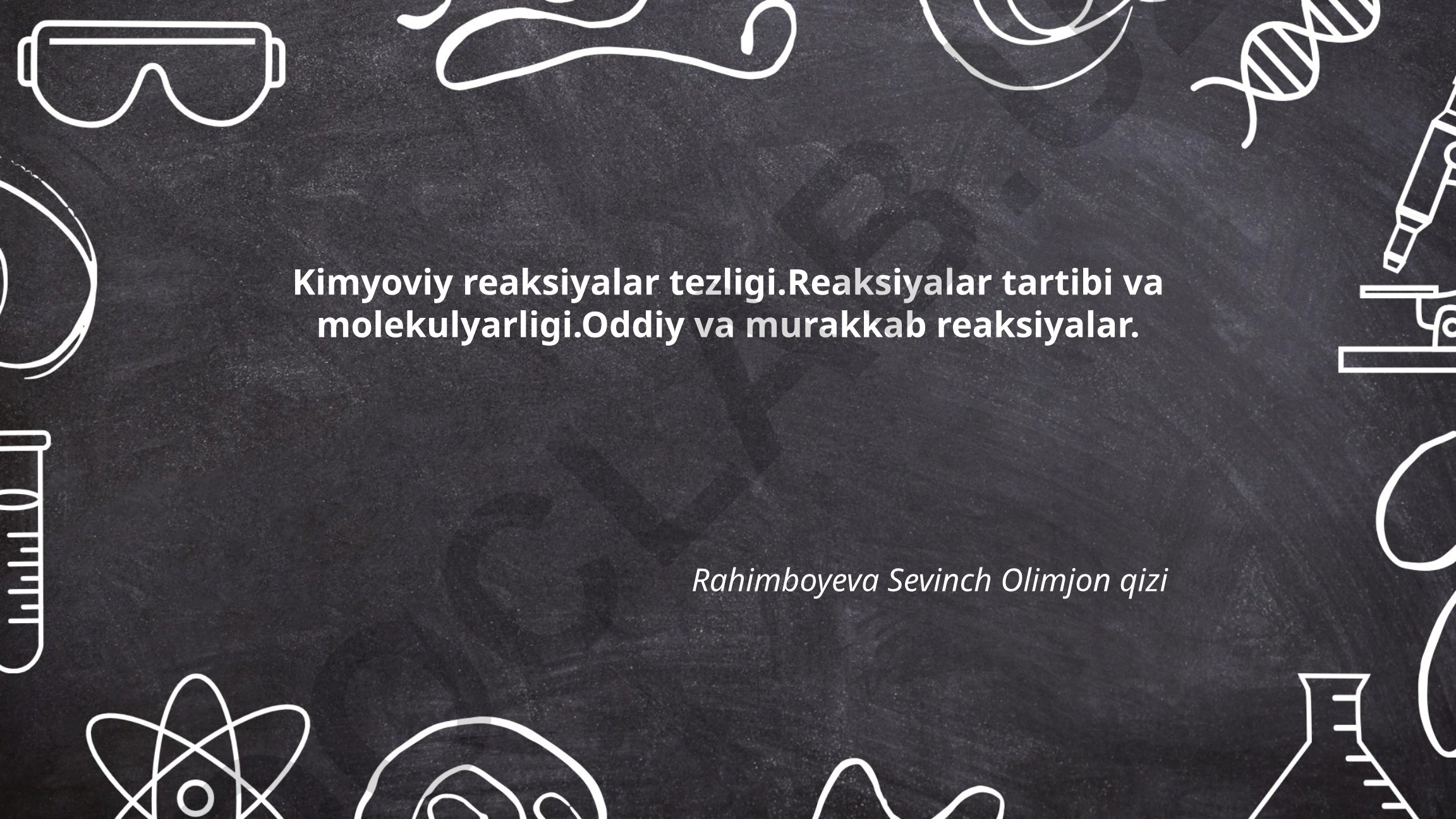 Kimyoviy reaksiyalar tezligi, tartibi va molekulyarligi