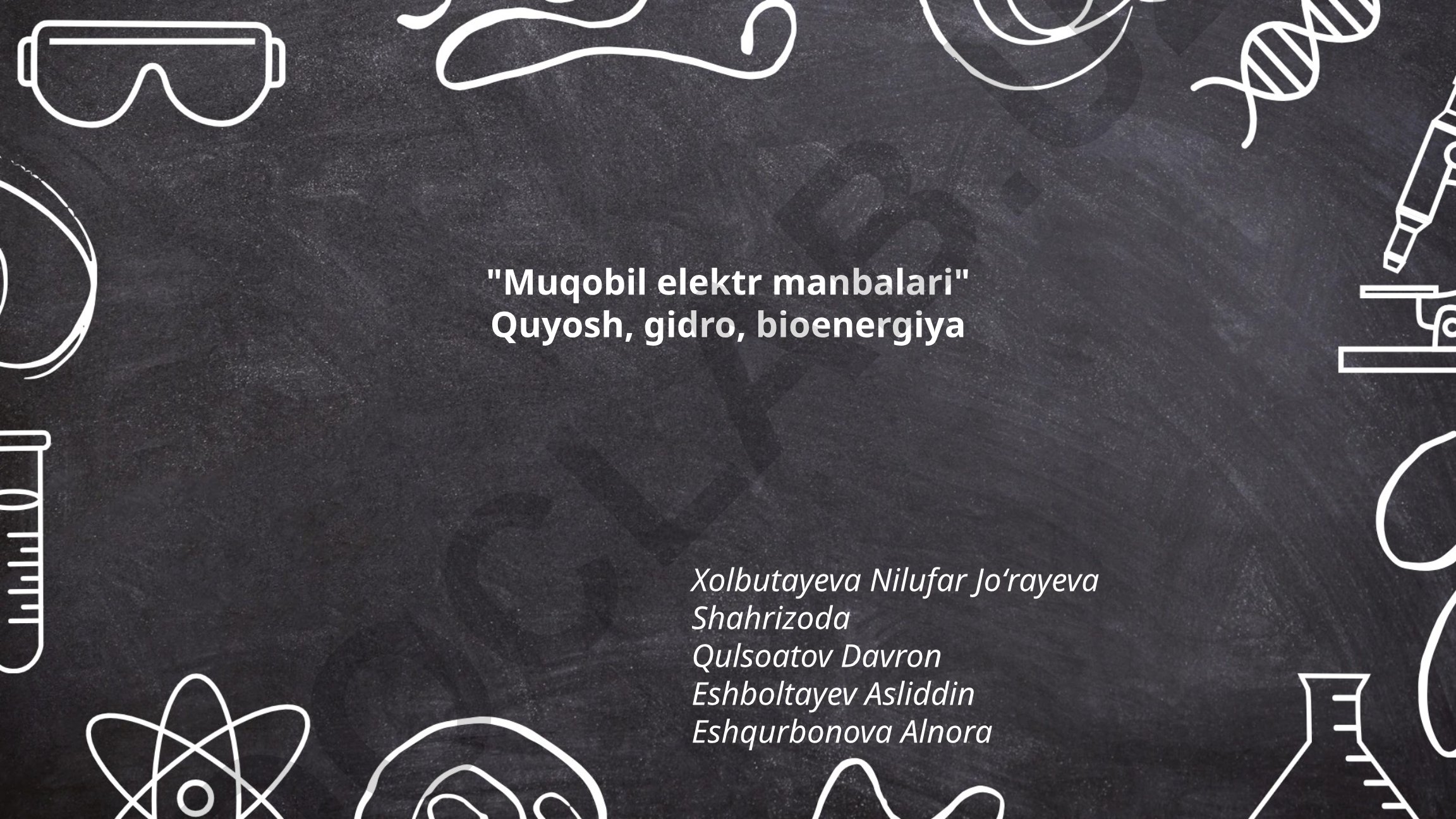 Muqobil elektr manbalari: Quyosh, gidro va bioenergiya