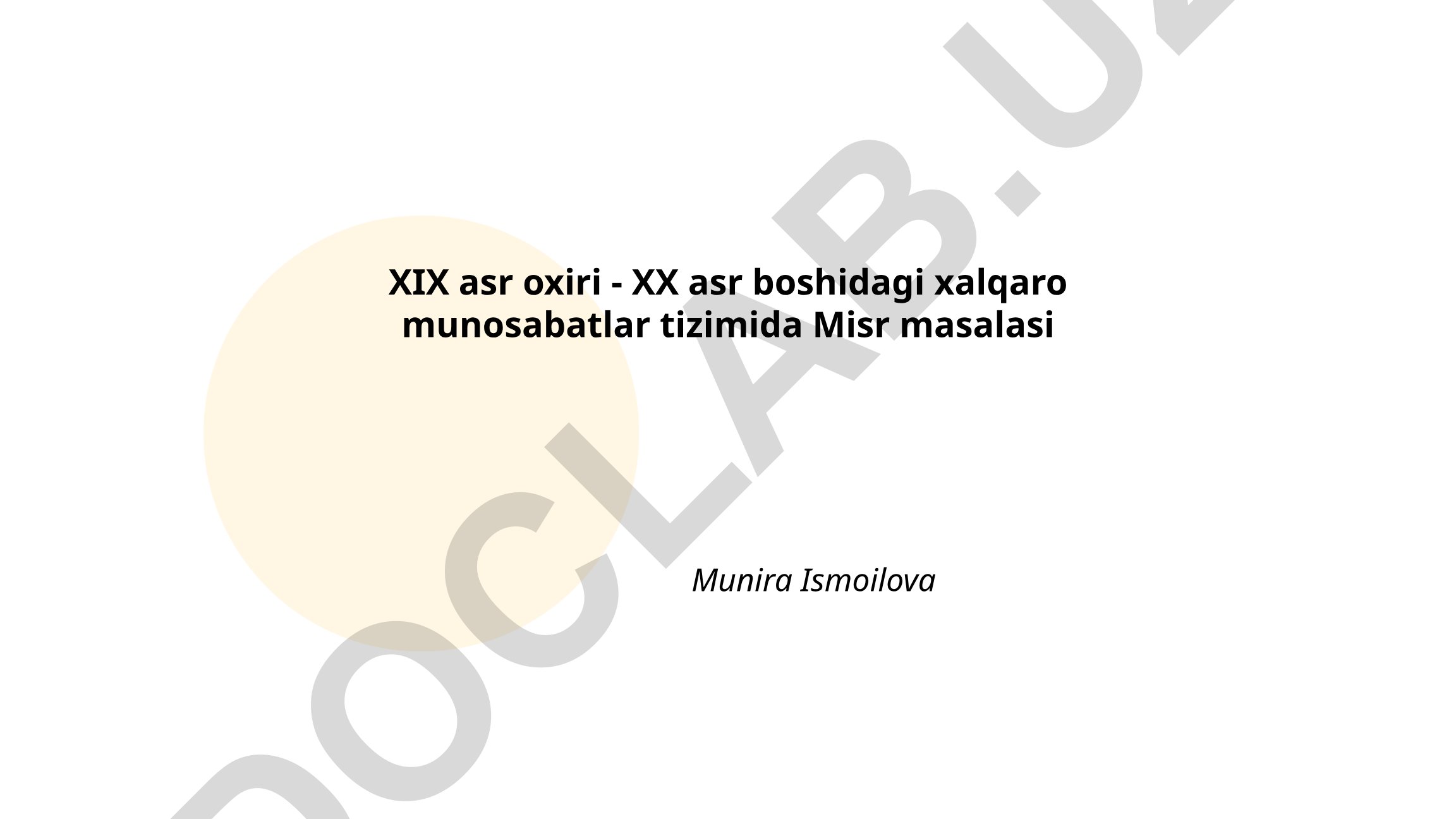 XIX asr oxiri - XX asr boshidagi xalqaro munosabatlar tizimida Misr masalasi