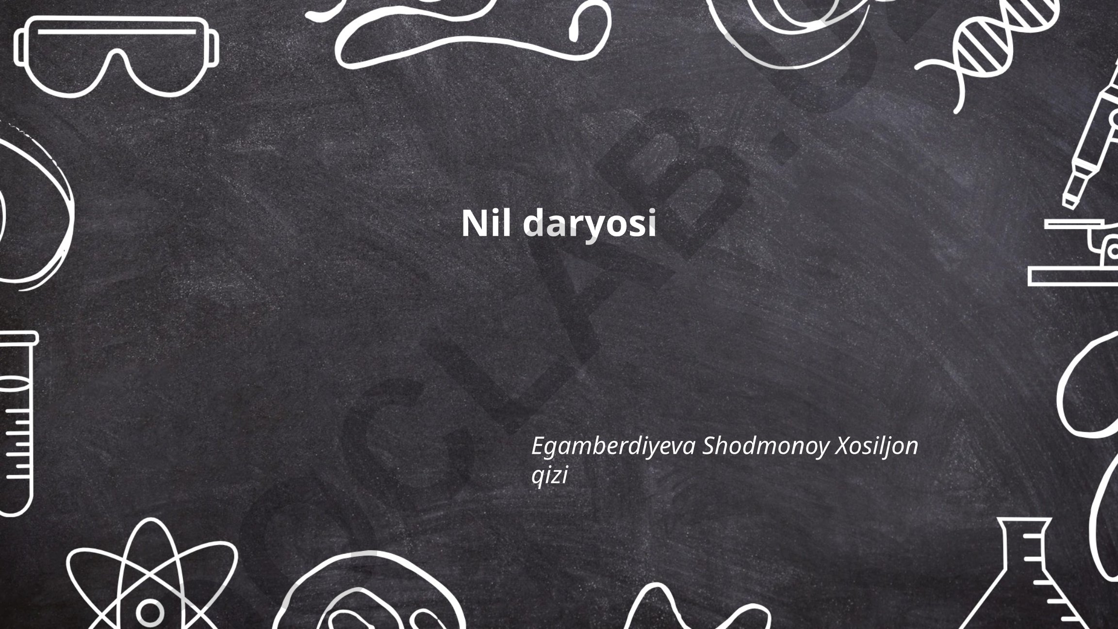 Nil daryosining geografik joylashuvi va xususiyatlari