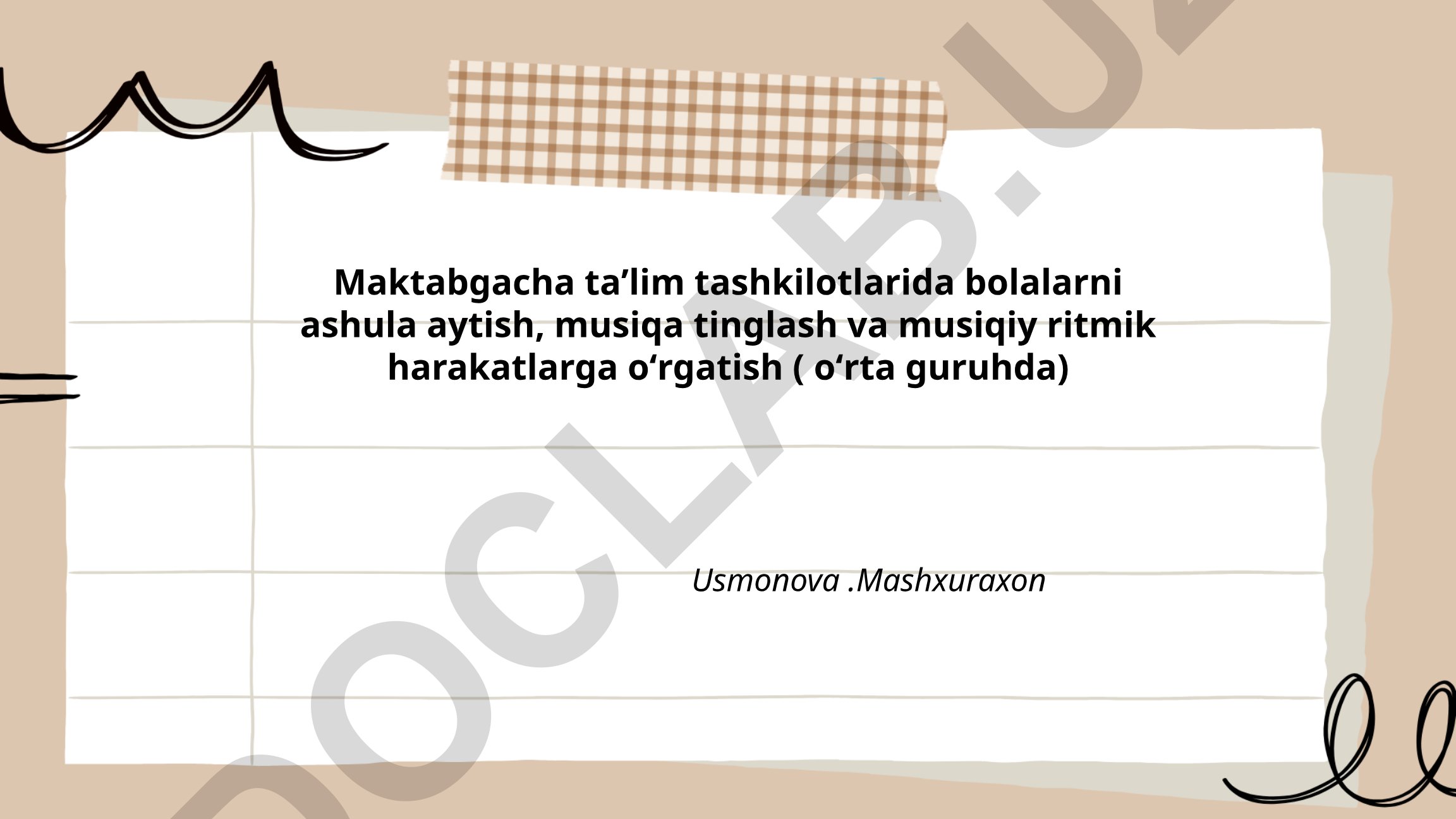 Maktabgacha taʼlim tashkilotlarida bolalarni ashula aytish, musiqa tinglash va musiqiy ritmik harakatlarga oʻrgatish