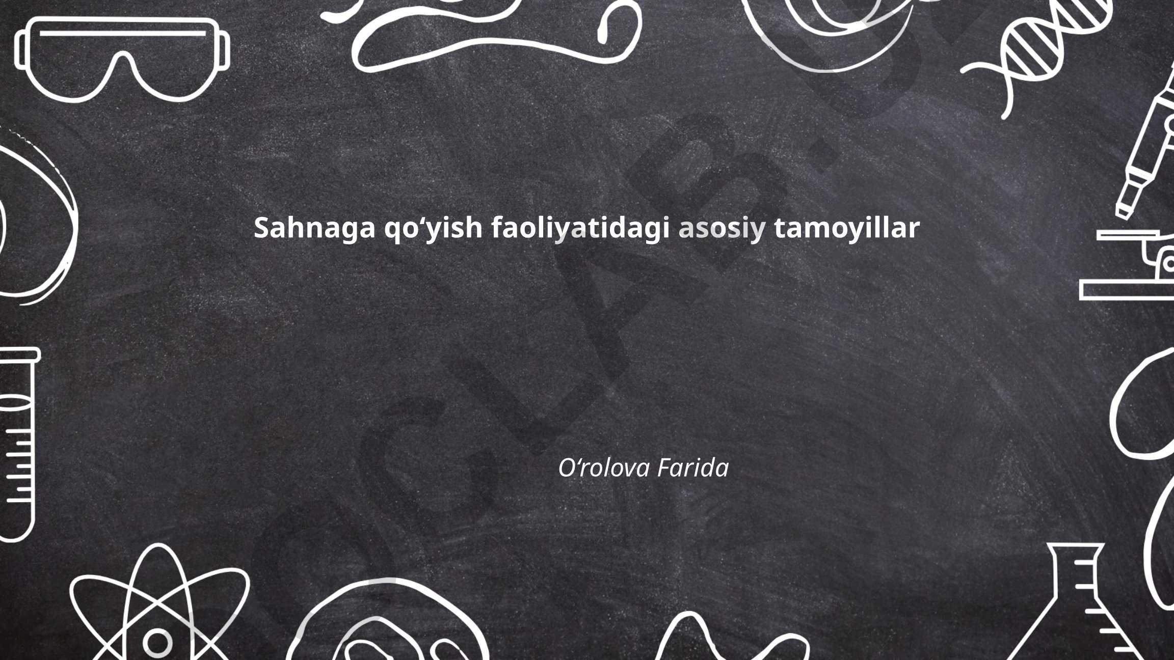 Sahnaga qo'yish faoliyatidagi asosiy tamoyillar