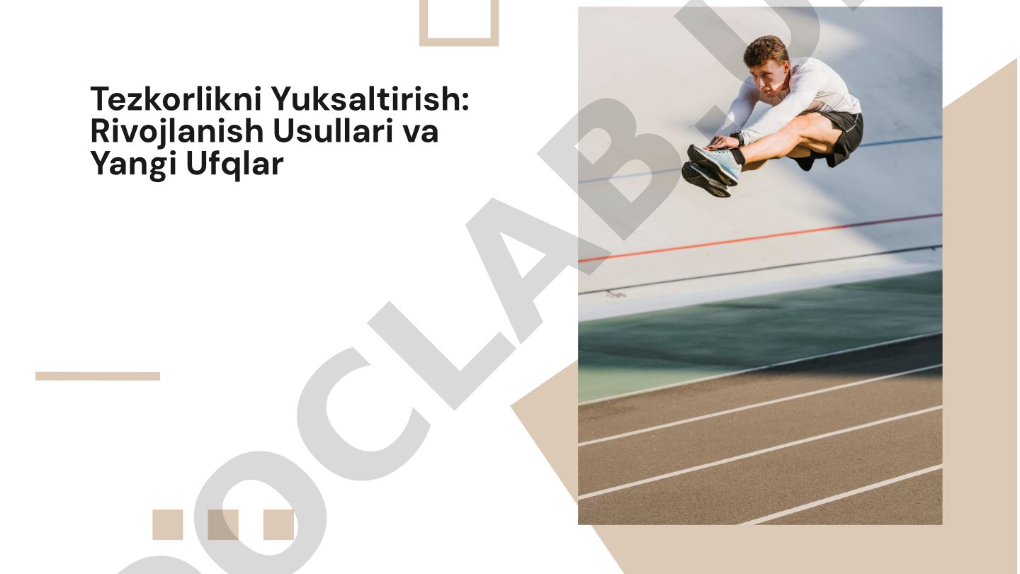 Tezkorlikni yuksaltirish: rivojlanish usullari va yangi ufqlar