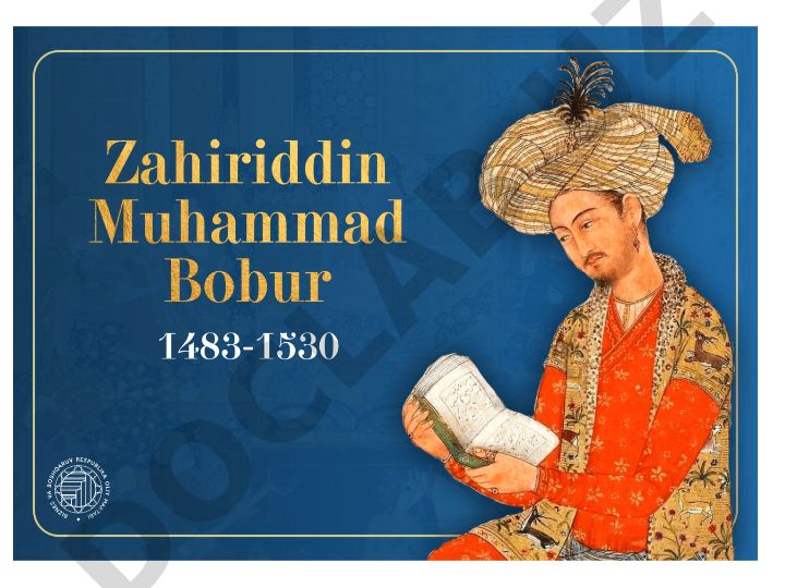 Zahiriddin Muhammad Bobur - buyuk shoir, sarkarda va davlat arbobi