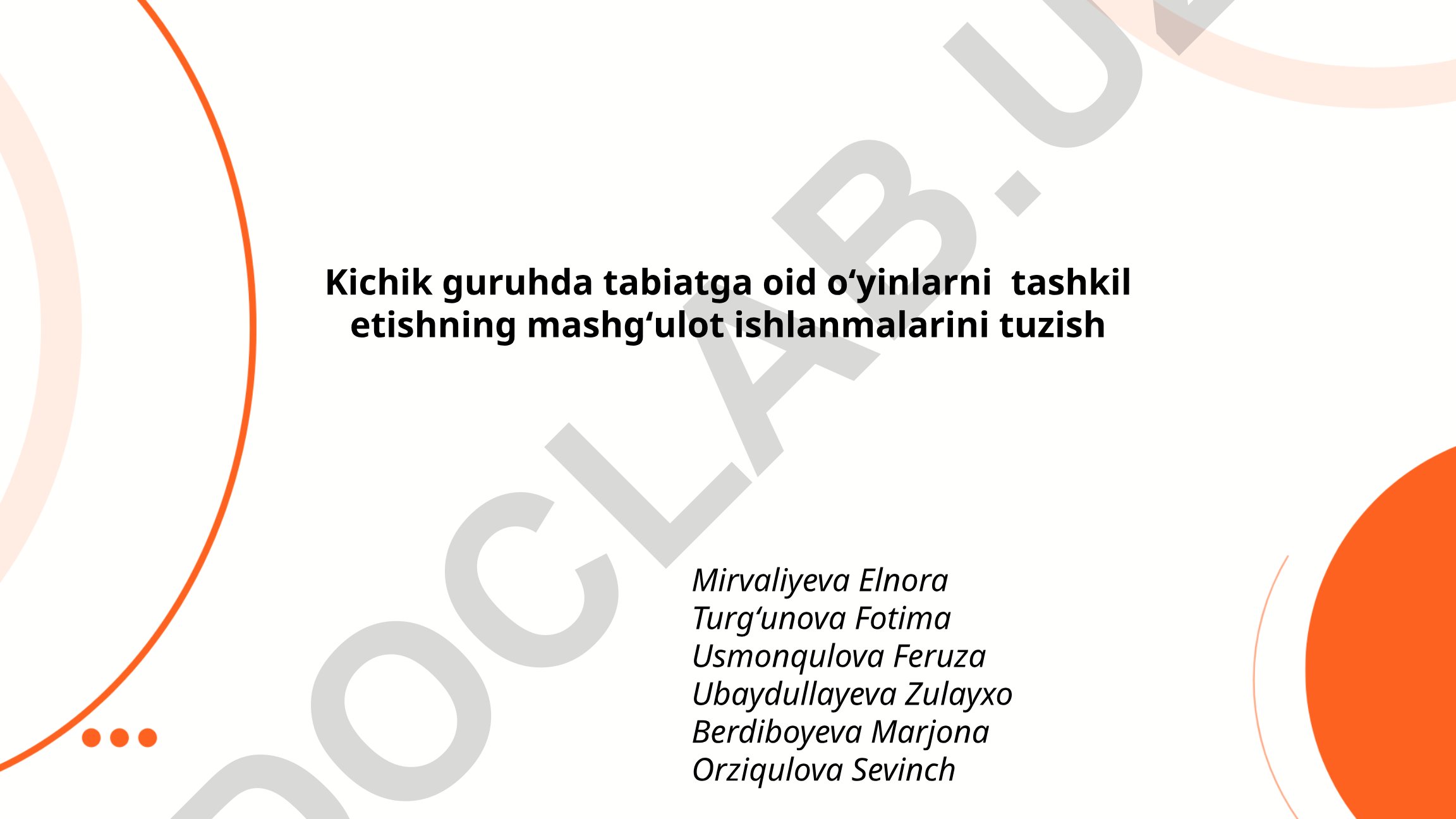 Kichik guruhda tabiatga oid oʻyinlarni tashkil etishning mashgʻulot ishlanmalari