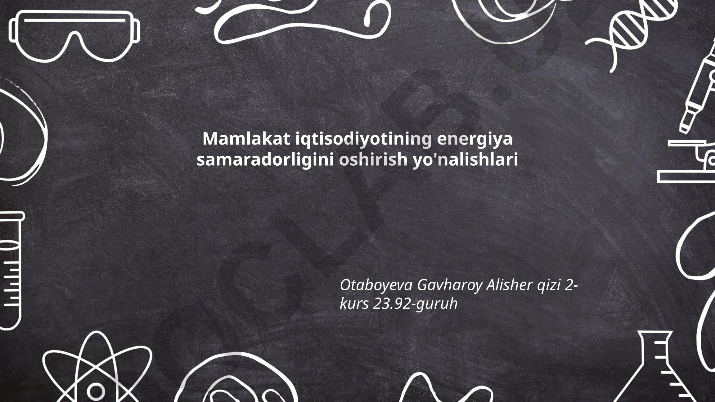 Mamlakat iqtisodiyotining energiya samaradorligini oshirish yo'nalishlari