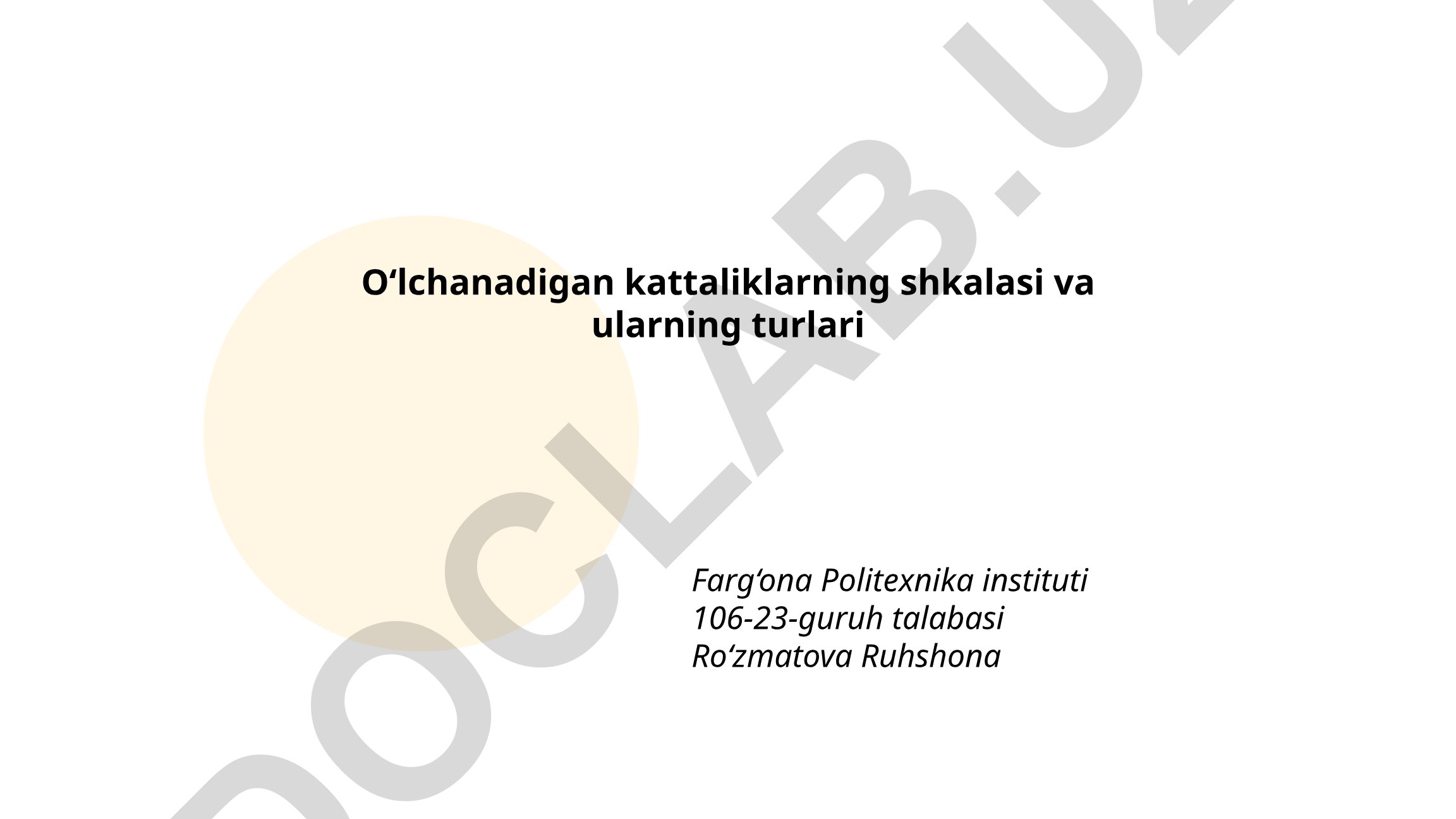 O'lchanadigan kattaliklar shkalasi va turlari