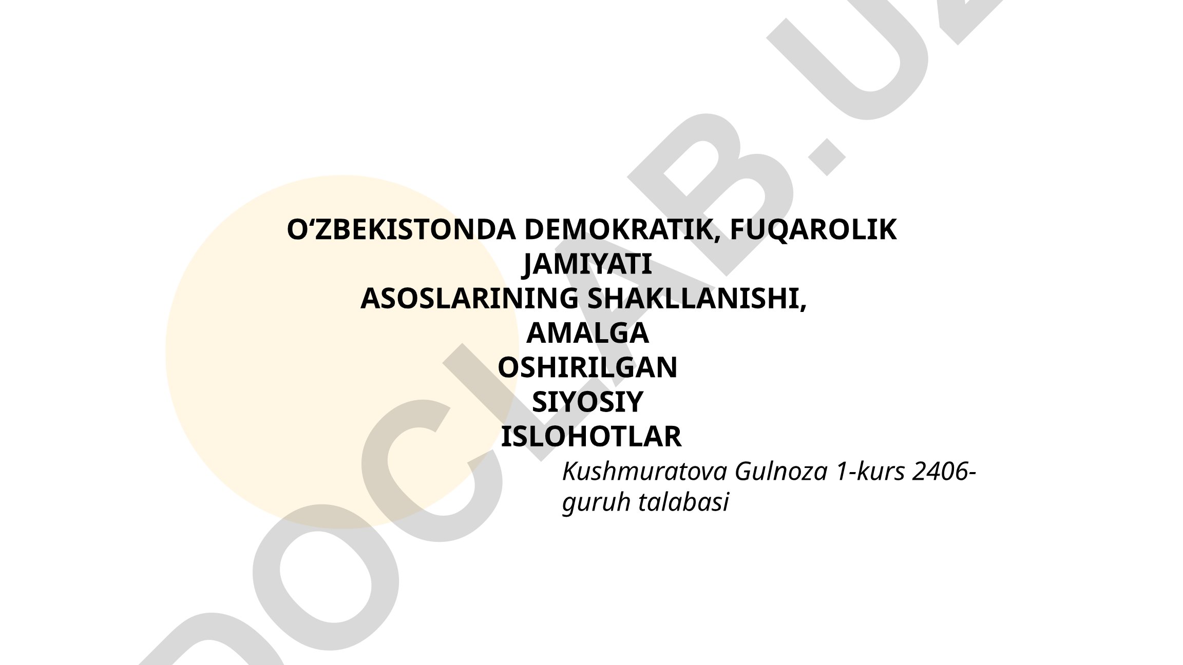O‘zbekistonda demokratik, fuqarolik jamiyati asoslarining shakllanishi va siyosiy islohotlar