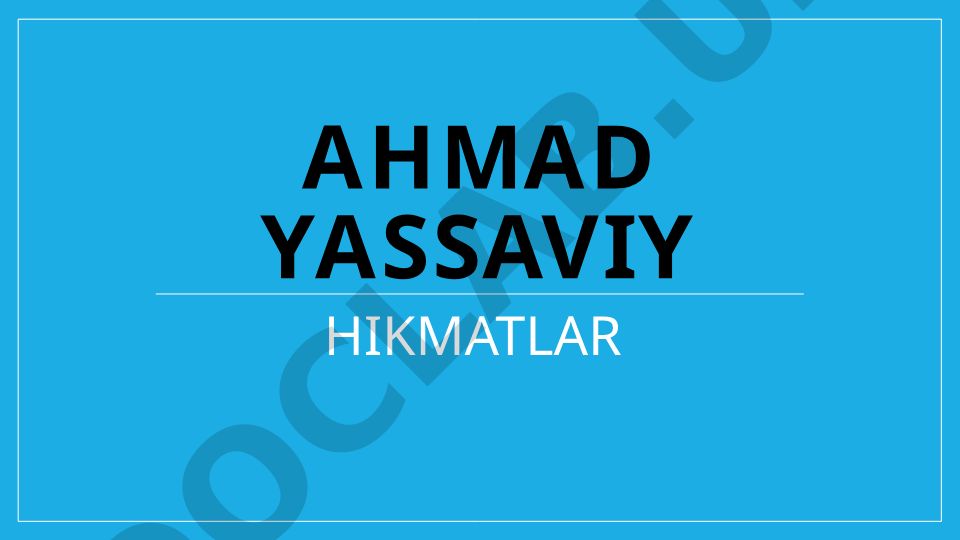 Ahmad Yassaviy hayoti, ta'limi va merosi