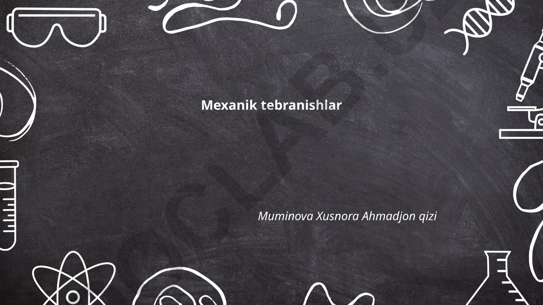 Mexanik tebranishlar turlari va xususiyatlari