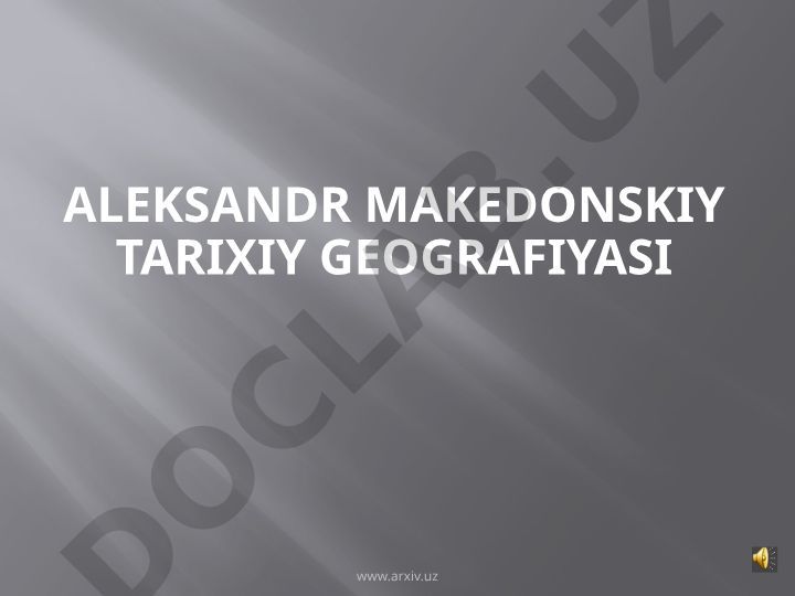 Aleksandr Makedonskiyning hayoti, harbiy yurishlari va davlatining bo'linib ketishi