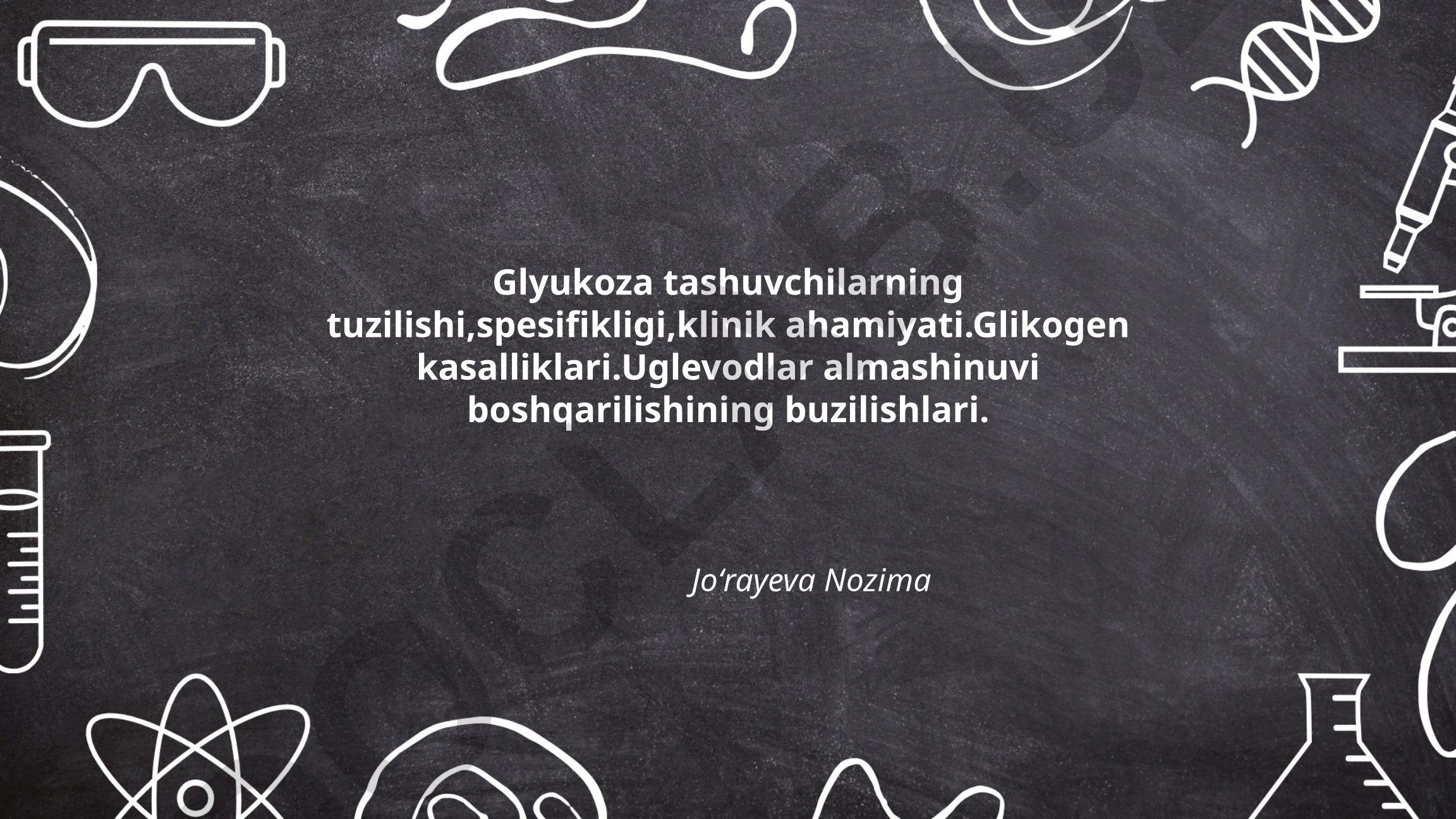 Glyukoza tashuvchilarning tuzilishi, spesifikligi, klinik ahamiyati va uglevodlar almashinuvi buzilishlari