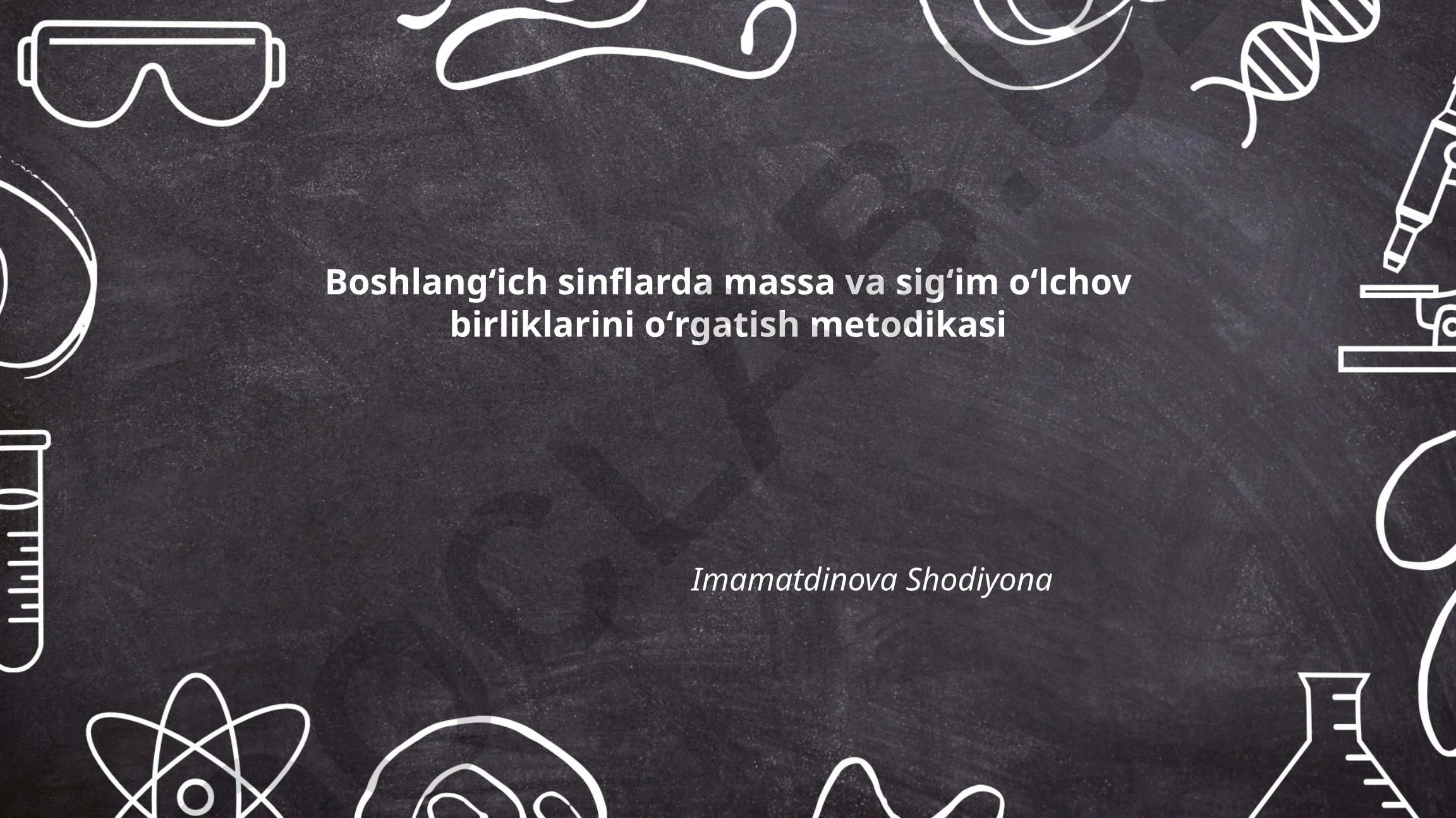 Boshlangʻich sinflarda massa va sigʻim oʻlchov birliklarini oʻrgatish metodikasi