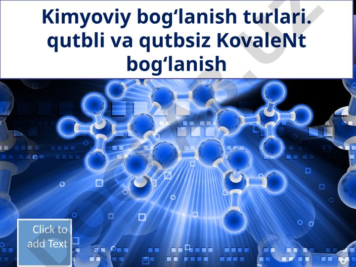 Kimyoviy bog‘lanish turlari: qutbli va qutbsiz kovalent bog‘lanish