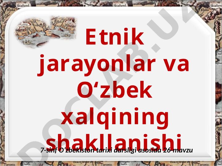 Etnik jarayonlar va O‘zbek xalqining shakllanishi