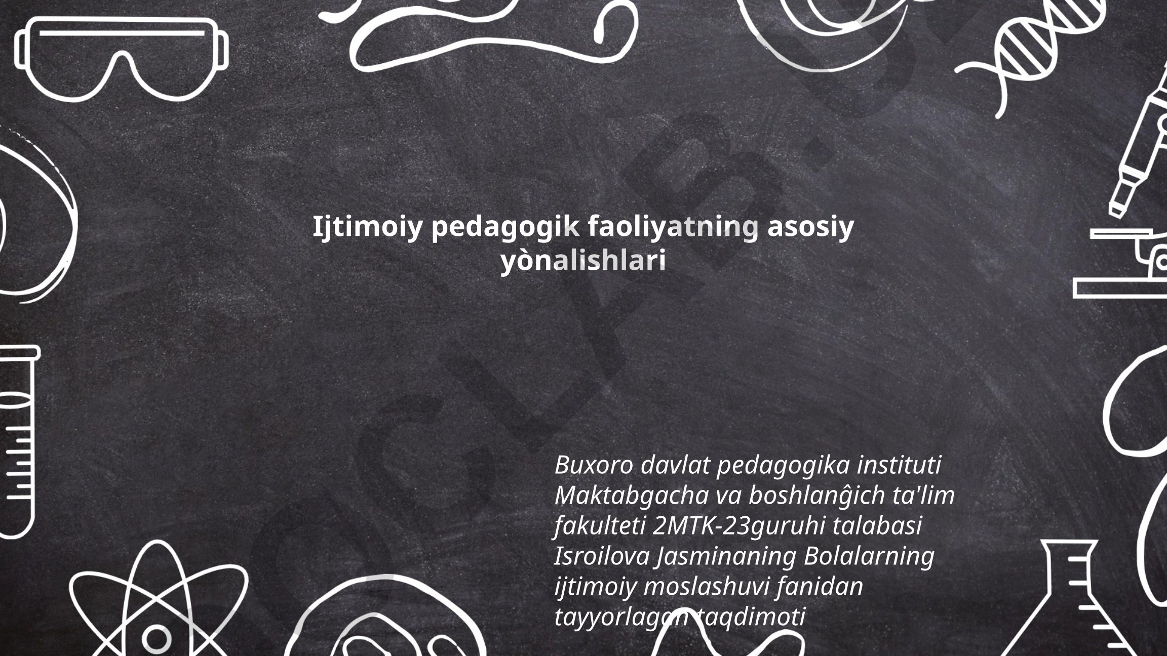 Ijtimoiy pedagogik faoliyatning asosiy yo'nalishlari
