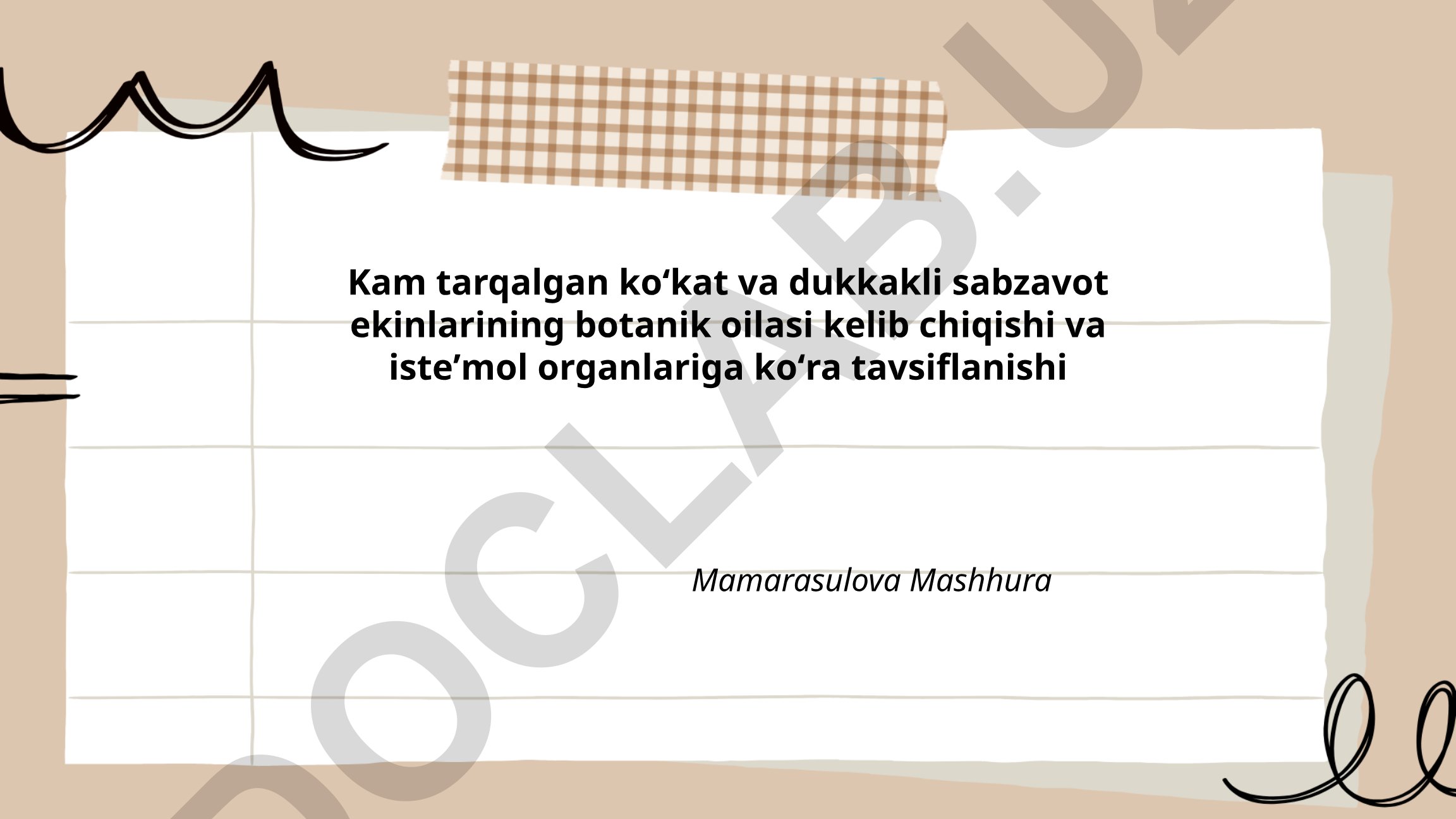 Kam tarqalgan koʻkat va dukkakli sabzavot ekinlarining botanik oilasi kelib chiqishi va isteʼmol organlariga koʻra tavsiflanishi