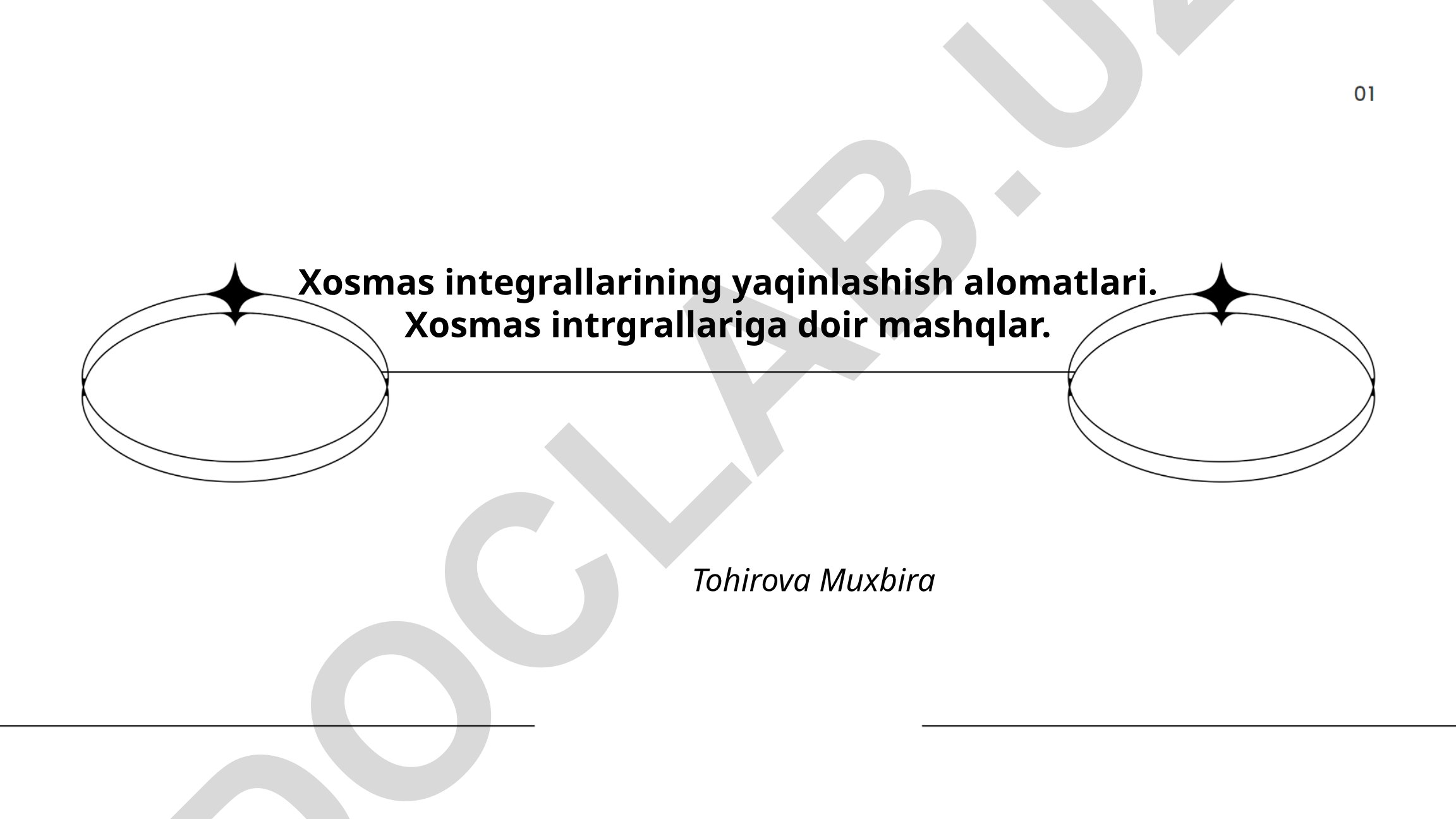 Xosmas integrallarining yaqinlashish alomatlari va mashqlar