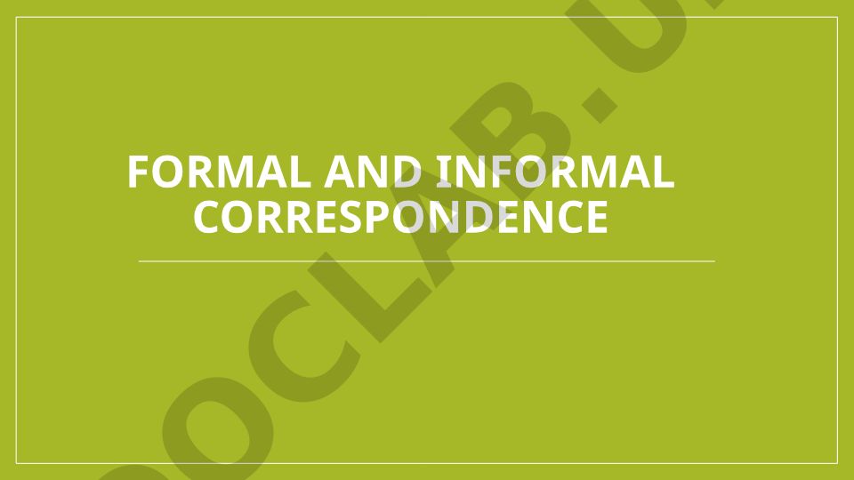 Formal and informal correspondence