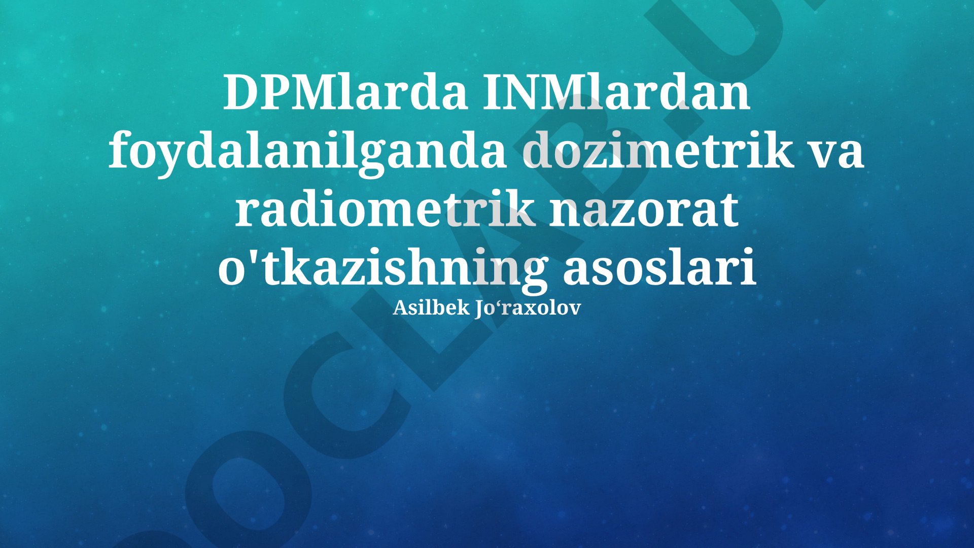 DPMlarda INMlardan foydalanilganda dozimetrik va radiometrik nazorat o'tkazishning asoslari