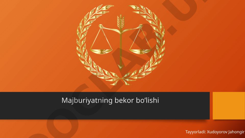 Majburiyatlarning bekor bo'lish turlari va asoslari