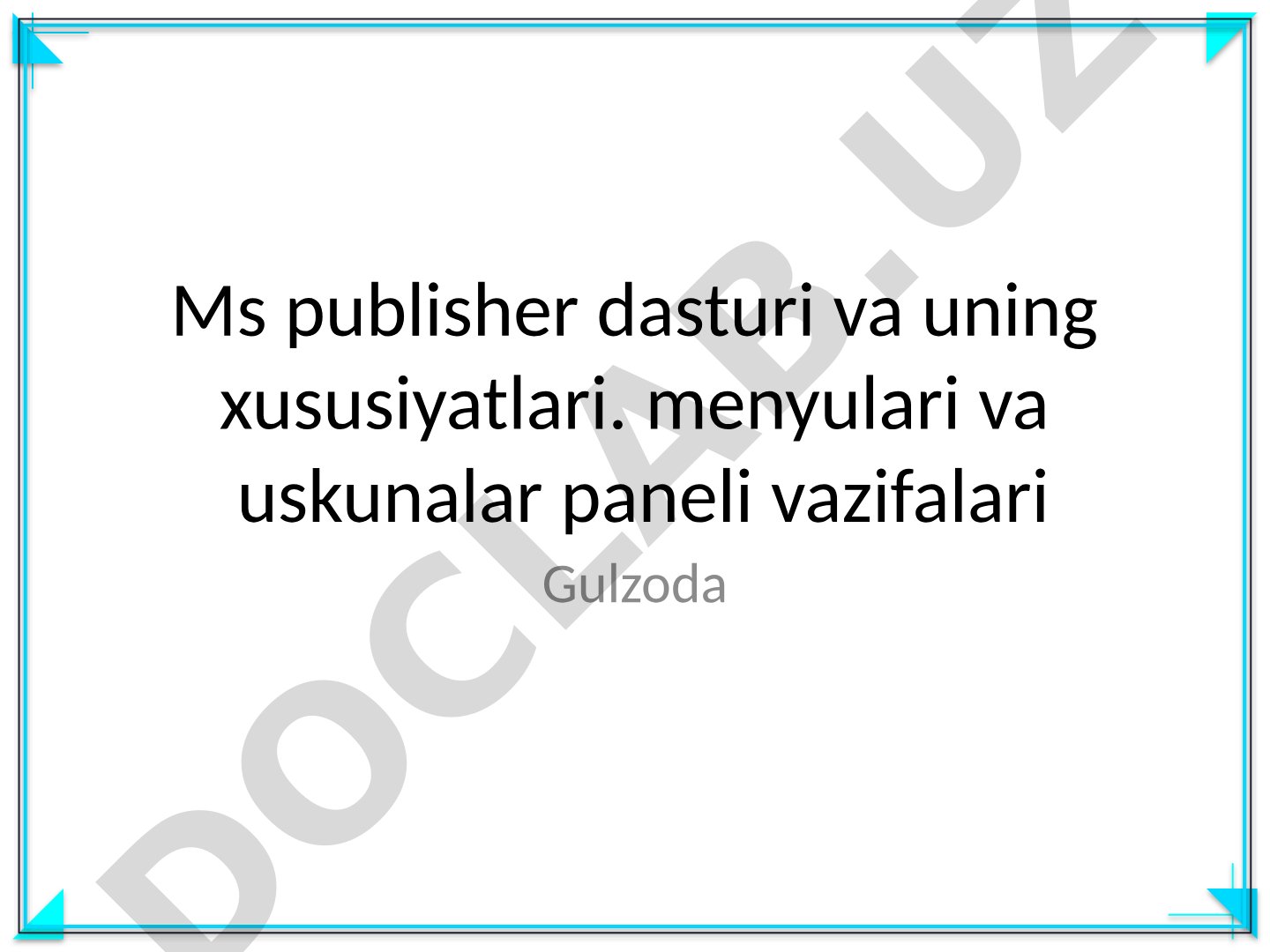 Ms publisher dasturi va uning xususiyatlari. menyulari va uskunalar paneli vazifalari