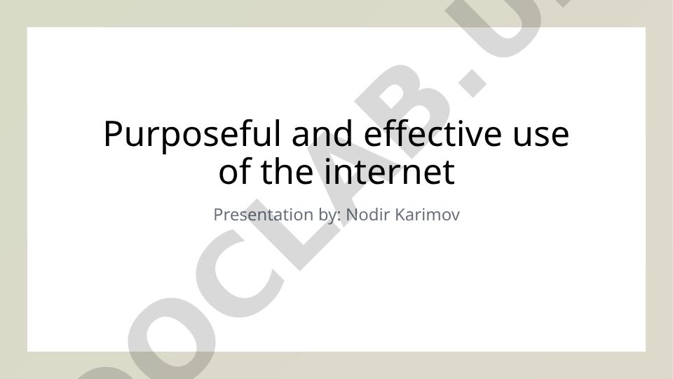 Purposeful and effective use of the internet