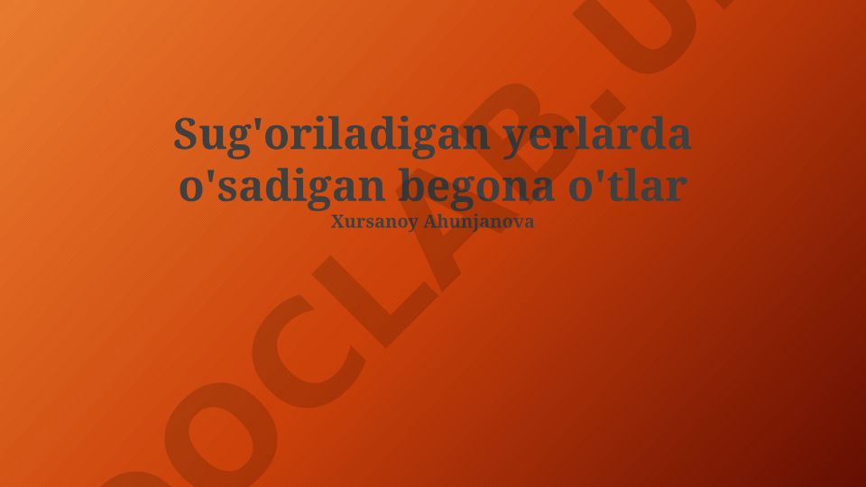 Sug'oriladigan yerlarda begona o'tlar va ular bilan kurash usullari