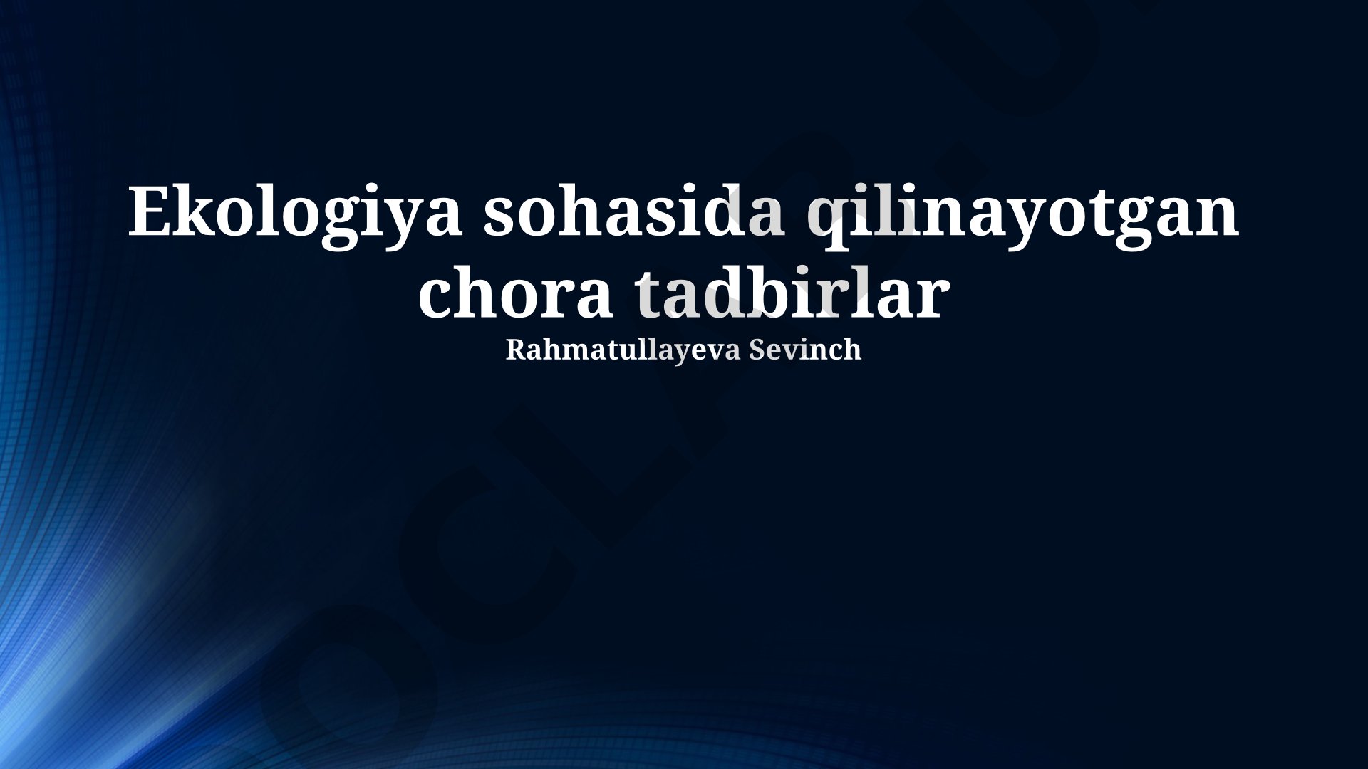 Ekologiya sohasida qilinayotgan chora tadbirlar