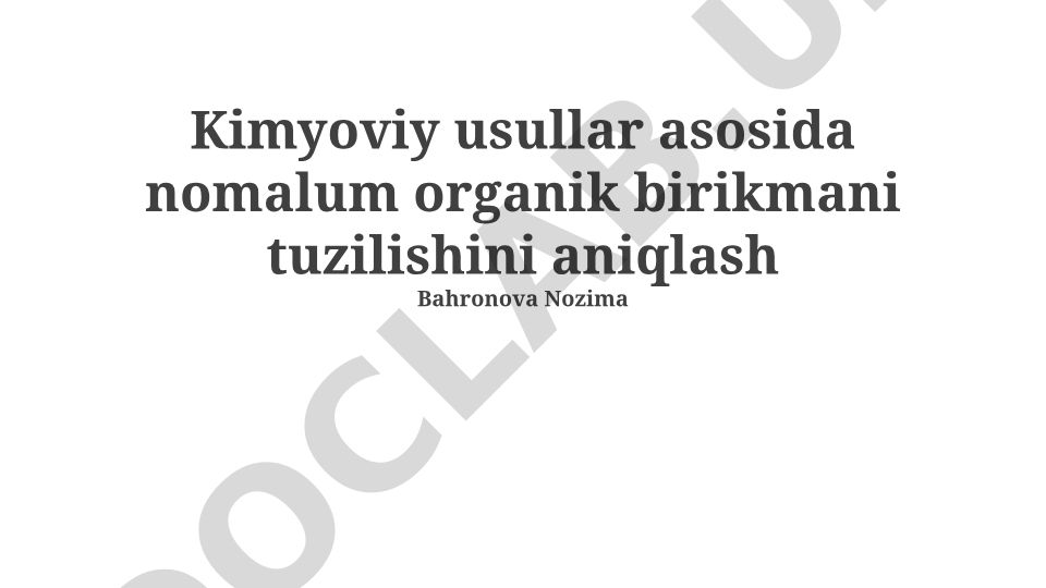 Noma'lum organik birikmani tuzilishini kimyoviy usullar bilan aniqlash