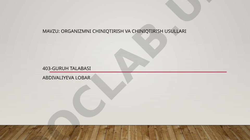 Organizmni chiniqtirish va chiniqtirish usullari