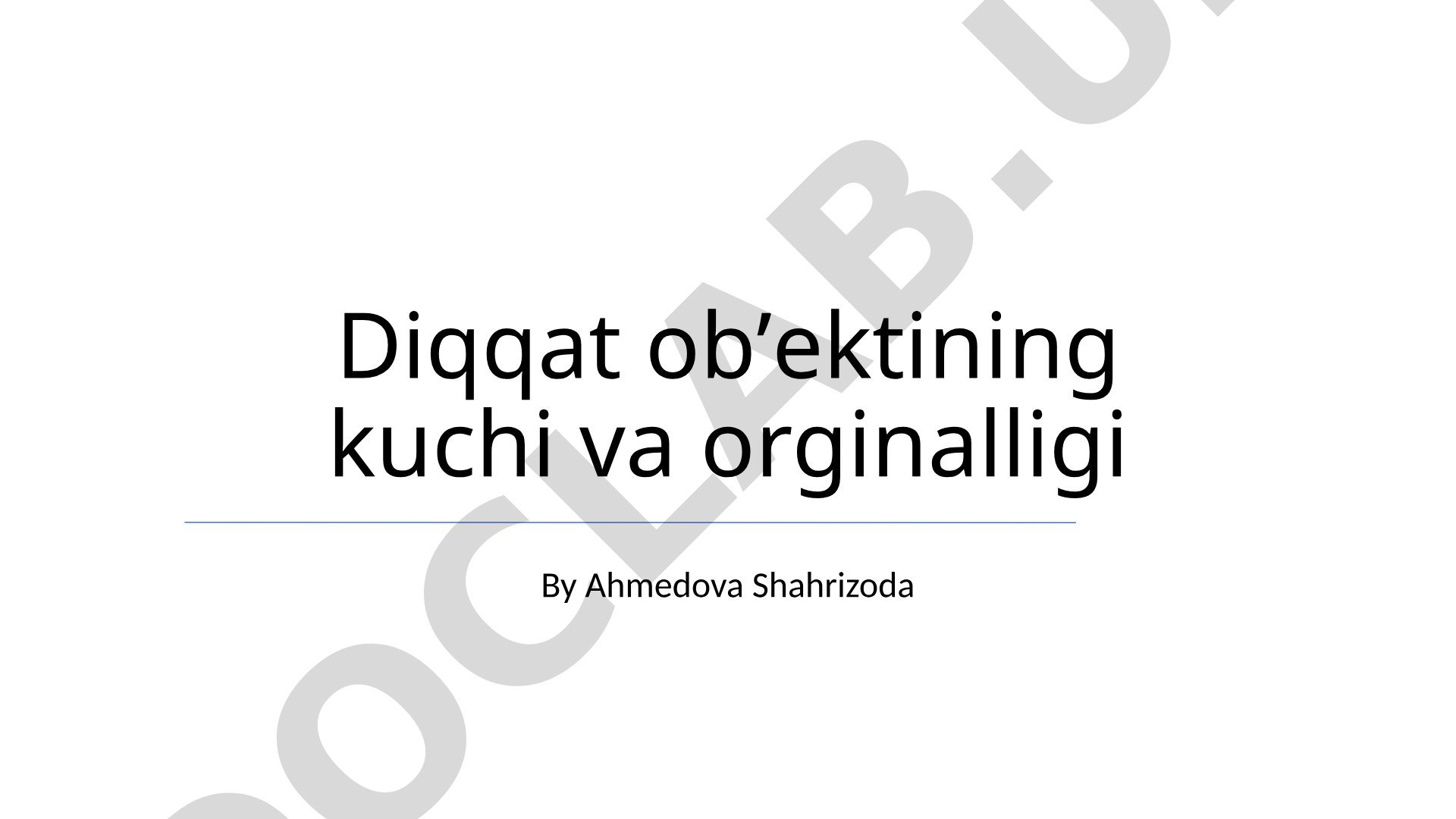 Diqqat ob'ektining kuchi va orginalligi