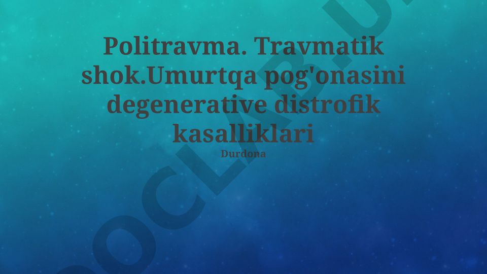 Politravma va umurtqa pog'onasining degenerativ-distrofik kasalliklari
