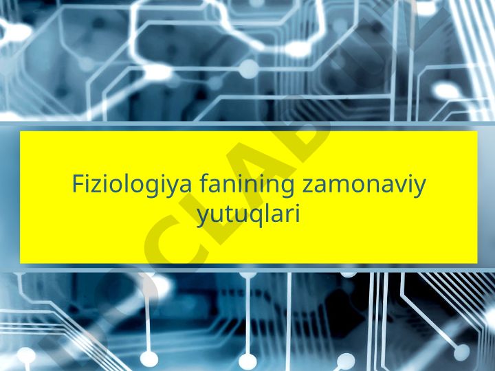 Fiziologiya fanining zamonaviy yutuqlari va yosh fiziologiyasi