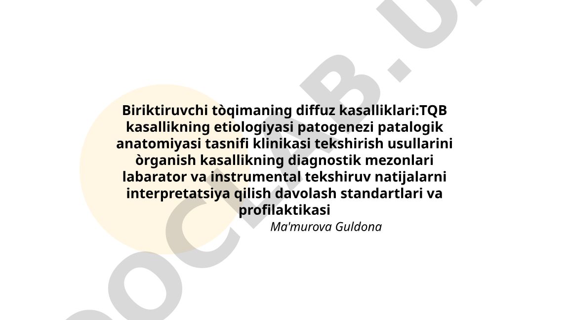 Biriktiruvchi to'qimaning diffuz kasalliklari: TQB kasallikning etiologiyasi, patogenezi va klinikasi