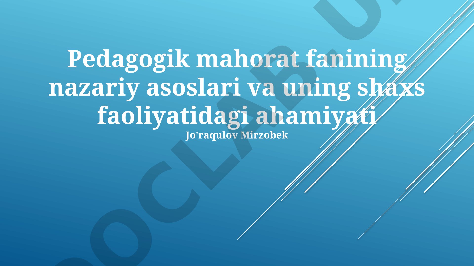 Pedagogik mahorat fanining nazariy asoslari va uning shaxs faoliyatidagi ahamiyati