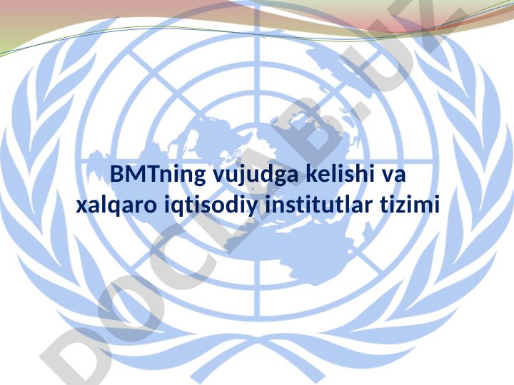 BMTning vujudga kelishi va xalqaro iqtisodiy institutlar tizimi