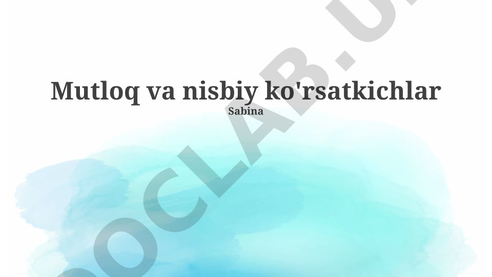 Absolyut va nisbiy ko'rsatkichlar: turlari, hisoblash usullari va afzalliklari