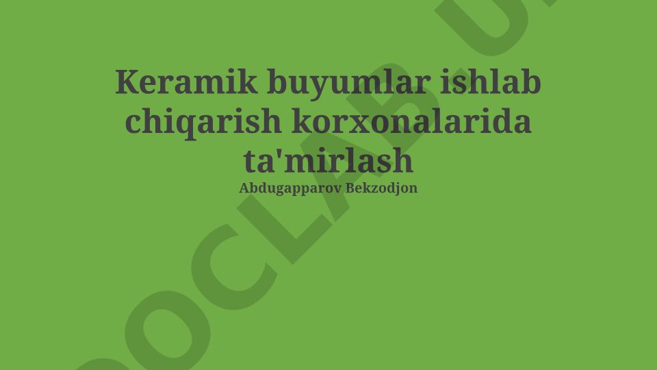 Keramik buyumlar ishlab chiqarish korxonalarida ta'mirlash