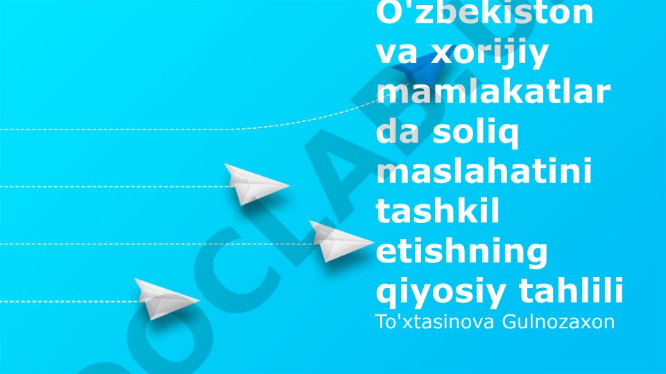 O'zbekiston va xorijiy mamlakatlarda soliq maslahatini tashkil etishning qiyosiy tahlili