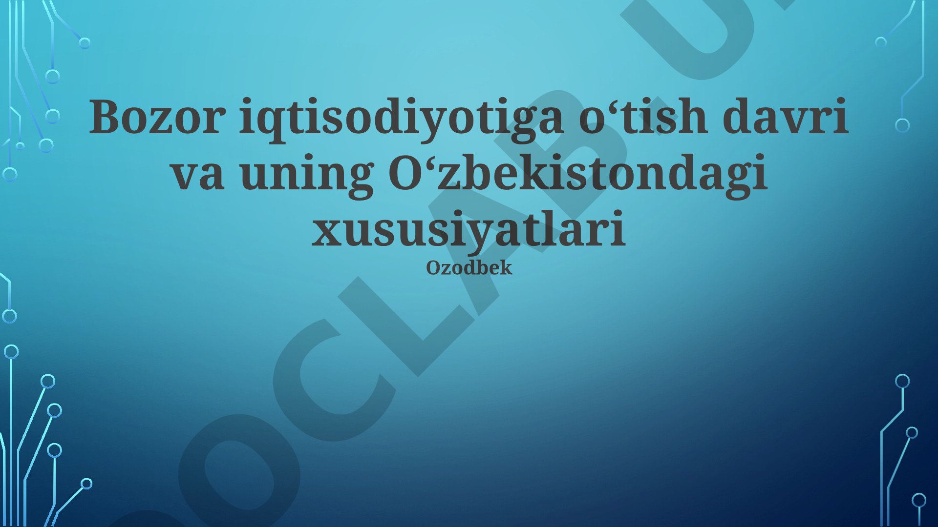 Bozor iqtisodiyotiga o'tish davri va uning O'zbekistondagi xususiyatlari