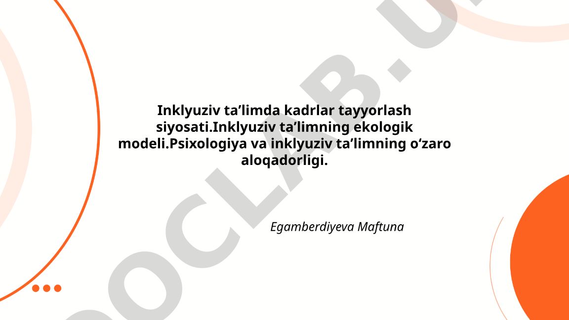 Inklyuziv taʼlimda kadrlar tayyorlash siyosati va ekologik model