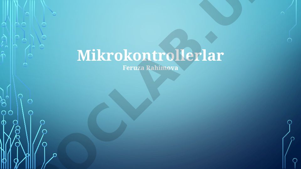 Mikrokontrollerlar asoslari, arxitekturasi va qo'llash sohalari