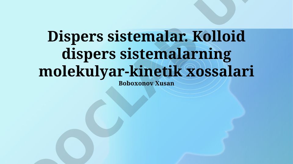 Dispers sistemalar va kolloid eritmalarning molekulyar-kinetik xossalari