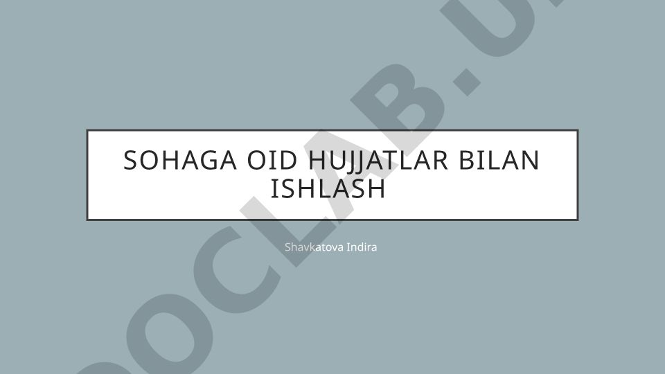 Sohaga oid hujjatlar bilan ishlash va tanishish usullari