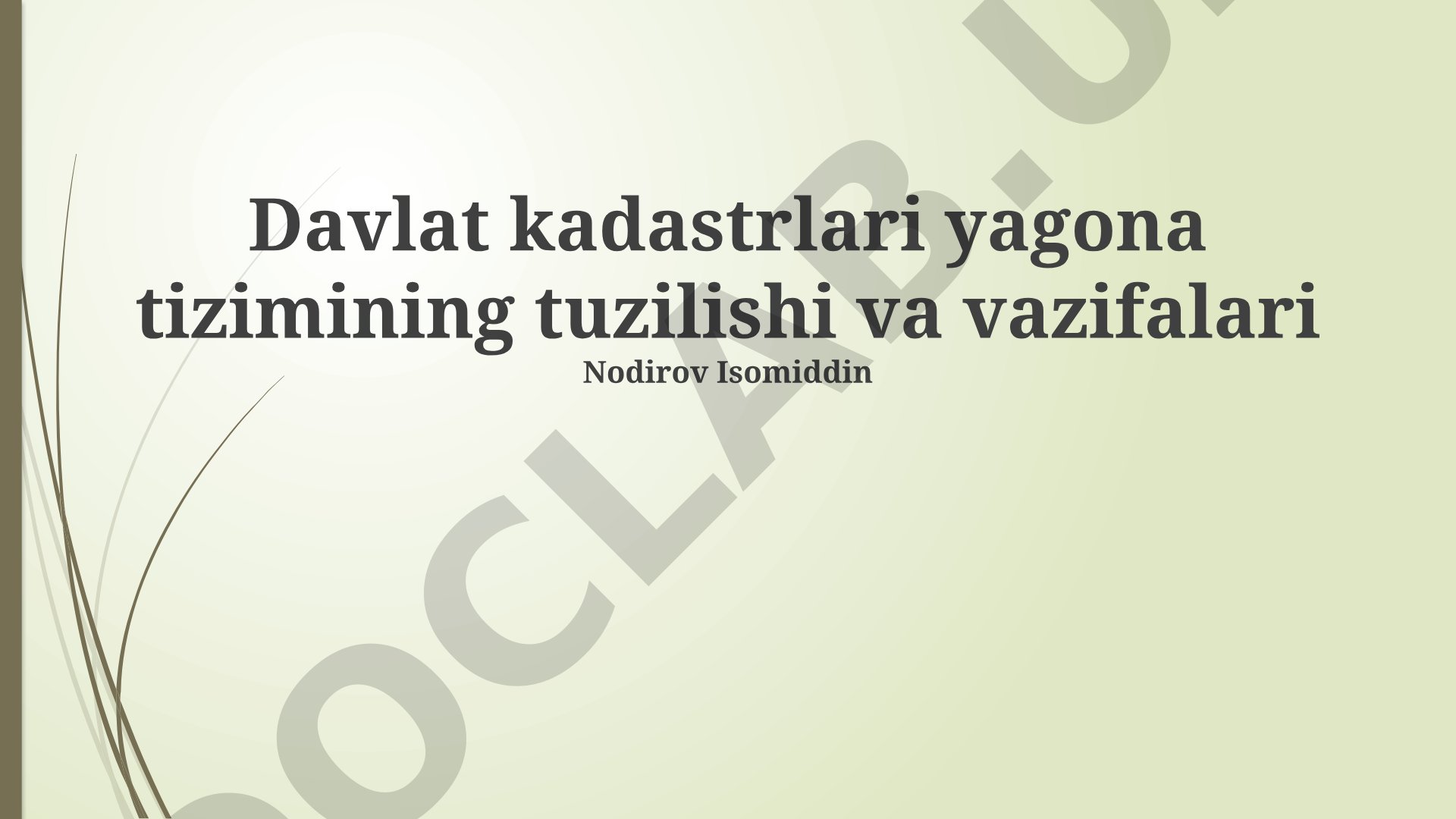 Davlat kadastrlari yagona tizimining tuzilishi va vazifalari